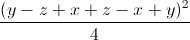 \frac{(y-z+x+z-x+y)^{^{2}}}{4}