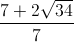 \frac{7+2\sqrt{34}}{7}