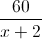 \frac{60}{x+2}