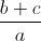 \frac{b+c}{a}