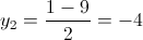 y_{2}=\frac{1-9}{2}=-4
