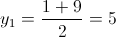 y_{1}=\frac{1+9}{2}=5