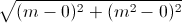 \sqrt{(m-0)^{2}+(m^{2}-0)^{2}}