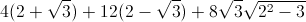 4(2+\sqrt{3})+12(2-\sqrt{3})+8\sqrt{3}\sqrt{2^{2}-3}