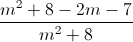 \frac{m^{2}+8-2m-7}{m^{2}+8}