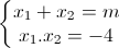 \left\{\begin{matrix}x_{1}+x_{2}=m\\x_{1}.x_{2}=-4\end{matrix}\right.