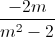 \frac{-2m}{m^{2}-2}