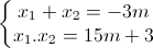 \left\{\begin{matrix}x_{1}+x_{2}=-3m\\x_{1}.x_{2}=15m+3\end{matrix}\right.