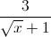\frac{3}{\sqrt{x}+1}