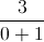 \frac{3}{0+1}