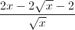 \frac{2x-2\sqrt{x}-2}{\sqrt{x}}