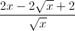 \frac{2x-2\sqrt{x}+2}{\sqrt{x}}