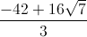 \frac{-42+16\sqrt{7}}{3}