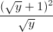 \frac{(\sqrt{y}+1)^{2}}{\sqrt{y}}