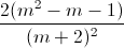 \frac{2(m^{2}-m-1)}{(m+2)^{2}}