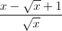 \frac{x-\sqrt{x}+1}{\sqrt{x}}