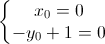 \left\{\begin{matrix}x_{0}=0\\-y_{0}+1=0\end{matrix}\right.