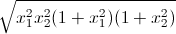 \sqrt{x_{1}^{2}x_{2}^{2}(1+x_{1}^{2})(1+x_{2}^{2})}