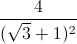 \frac{4}{(\sqrt{3}+1)^{2}}