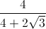 \frac{4}{4+2\sqrt{3}}