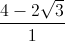 \frac{4-2\sqrt{3}}{1}