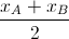 \frac{x_{A}+x_{B}}{2}