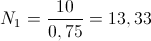 N_{1}=\frac{10}{0,75}=13,33