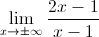 \lim_{x\rightarrow \pm \infty }\frac{2x-1}{x-1}
