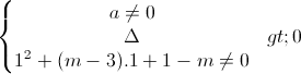 \left\{\begin{matrix} a\neq 0\\\Delta >0 \\1^{2}+(m-3).1+1-m\neq 0 \end{matrix}\right.