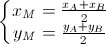 \left\{\begin{matrix} x_{M}=\frac{x_{A}+x_{B}}{2}\\y_{M}=\frac{y_{A}+y_{B}}{2} \end{matrix}\right.