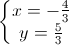 \left\{\begin{matrix} x=-\frac{4}{3}\\y=\frac{5}{3} \end{matrix}\right.
