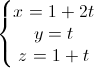 \left\{\begin{matrix} x=1+2t\\y=t \\z=1+t \end{matrix}\right.