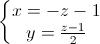 \left\{\begin{matrix} x=-z-1\\y=\frac{z-1}{2} \end{matrix}\right.