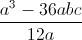 \frac{a^{3}-36abc}{12a}