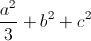 \frac{a^{2}}{3}+b^{2}+c^{2}