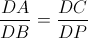 \frac{DA}{DB}=\frac{DC}{DP}
