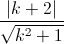 \small \frac{|k+2|}{\sqrt{k^{2}+1}}