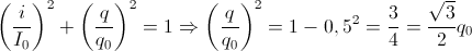 \left ( \frac{i}{I_{0}} \right )^{2}+\left ( \frac{q}{q_{0}} \right )^{2}=1\Rightarrow \left ( \frac{q}{q_{0}} \right )^{2}=1-0,5^{2}=\frac{3}{4}\Rightarrow q=\frac{\sqrt{3}}{2}q_{0}