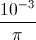 \frac{10^{-3}}{\pi }