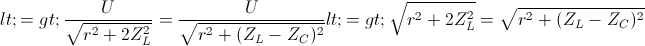 \small <=> \frac{U}{\sqrt{r^{2}+2Z_{L}^{2}}}=\frac{U}{\sqrt{r^{2}+(Z_{L}-Z_{C})^{2}}}<=>\sqrt{r^{2}+2Z_{L}^{2}}=\sqrt{r^{2}+(Z_{L}-Z_{C})^{2}}