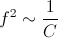 f^{2}\sim \frac{1}{C}
