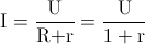 \textup{I}=\frac{\textup{U}}{\textup{R+r}}=\frac{\textup{U}}{1+\textup{r}}