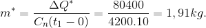 m^{*}=\frac{\Delta Q^{*}}{C_{n}(t_{1}-0)}=\frac{80400}{4200.10}=1,91kg.