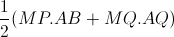 \frac{1}{2}(MP.AB+MQ.AQ)