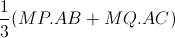 \frac{1}{3}(MP.AB+MQ.AC)