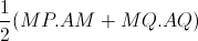 \frac{1}{2}(MP.AM+MQ.AQ)