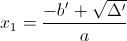 x_{1}=\frac{-b'+\sqrt{\Delta '}}{a}