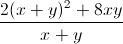 \frac{2(x+y)^{2}+8xy}{x+y}