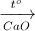 \xrightarrow[CaO]{t^{o}}