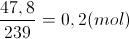 \frac{47,8}{239}=0,2(mol)